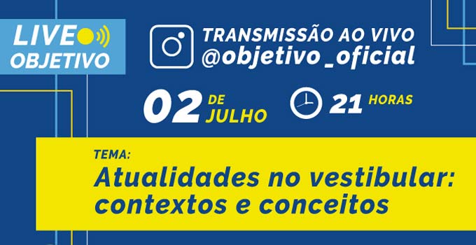 Objetivo traz live "Atualidades no vestibular: Contextos e Conceitos"