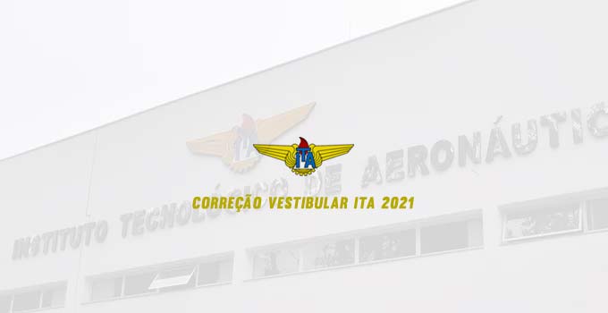 Acompanhe a correção da prova do Vestibular ITA 2021 - 1ª Fase