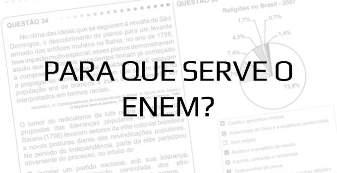 Para que serve o Enem? Vale a pena fazer o Exame?