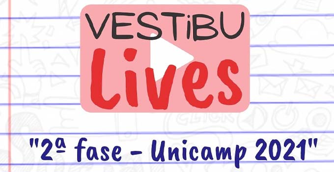 Participe da live sobre a 2ª fase do Vestibular Unicamp 2021 - Hoje (4) - 17h