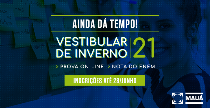 Últimos dias para inscrição no Vestibular de Inverno do Instituto Mauá. Garanta sua Inscrição!