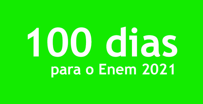 100 dias para o Enem 2021 - Faça uma revisão aqui no sejabixo!