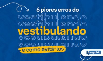 Os 6 piores erros do vestibulando e como evitá-los