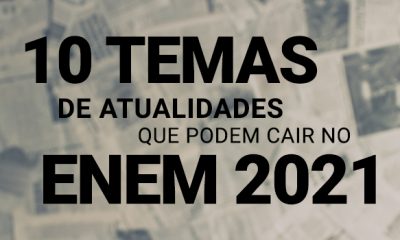 10 dicas de temas de Atualidades que podem cair no Enem 2021