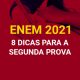 8 dicas para a segunda prova do Enem 2021