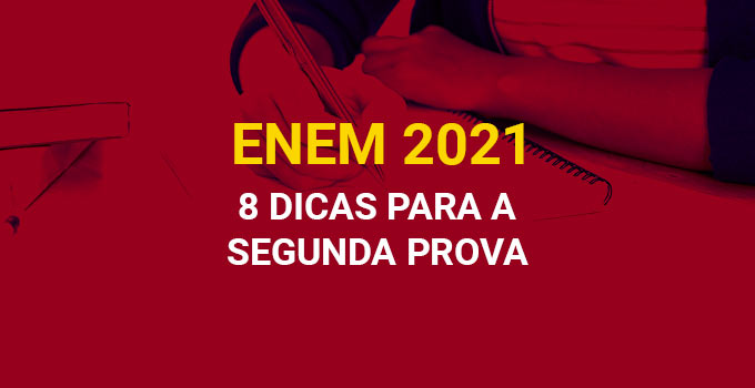 8 dicas para a segunda prova do Enem 2021