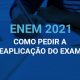 Pedido de reaplicação do Enem 2021 pode ser feito a partir de 29/11