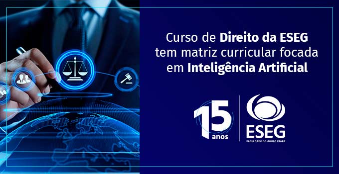 Com ascensão da Inteligência Artificial no Direito, ESEG tem matriz focada em tecnologia