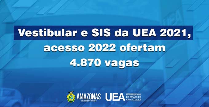 Vestibular e SIS da UEA 2021, acesso 2022, ofertam 4.870 vagas