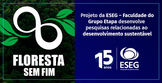 Floresta sem Fim intensifica pesquisas da ESEG – Faculdade do Grupo Etapa relacionadas ao desenvolvimento sustentável