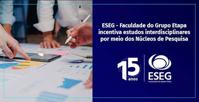 Núcleos de Pesquisa da ESEG – Faculdade do Grupo Etapa incentivam estudos interdisciplinares