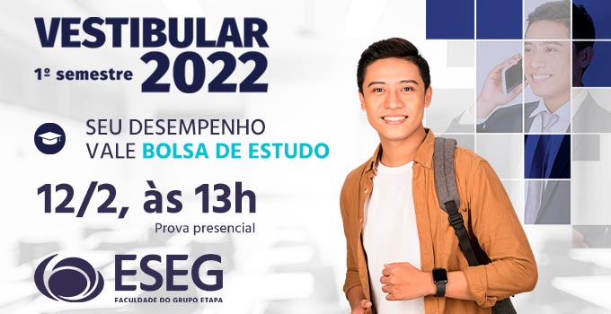 Vestibular do 1º semestre de 2022 na ESEG - Faculdade do Grupo Etapa: últimas provas