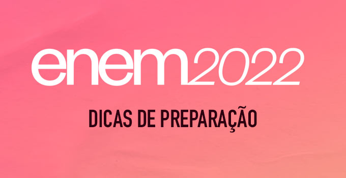 Dicas de preparação para o ENEM 2022