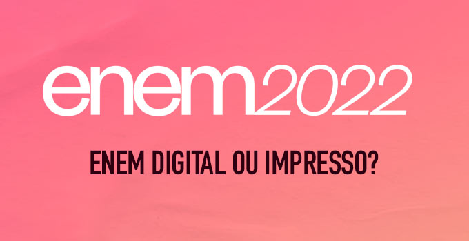 Enem digital ou impresso?