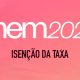 Ainda dá tempo de pedir a isenção da taxa do Enem 2022?