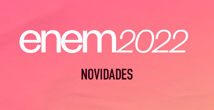 Conheça as novidades do Enem 2022