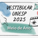 Vestibular Unesp meio do ano 2025